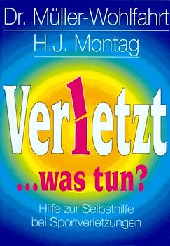 Verletzt, was tun?. Hilfe zur Selbsthilfe bei Sportverletzungen