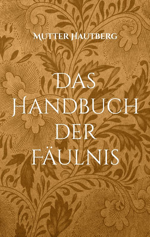Das Handbuch der Fäulnis