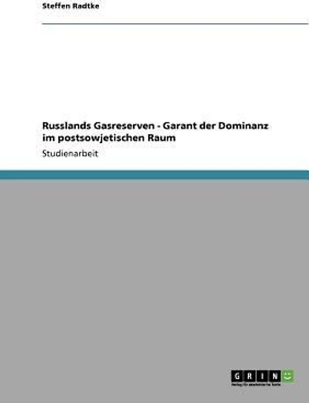 Russlands Gasreserven - Garant der Dominanz im postsowjetischen Raum