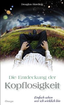 Die Entdeckung der Kopflosigkeit. Einfach sehen wer ich wirklich bin