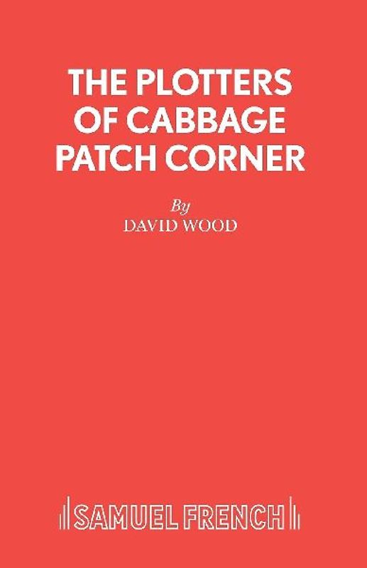 The Plotters of Cabbage Patch Corner - A Musical Play for Children