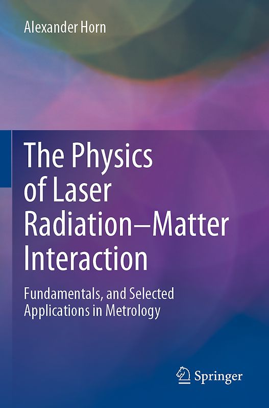 The Physics of Laser Radiation–Matter Interaction