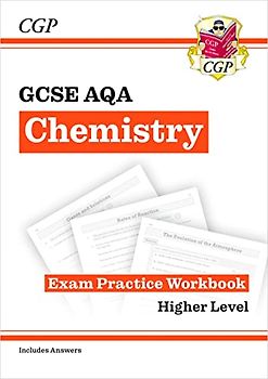 New GCSE Chemistry AQA Exam Practice Workbook - Higher (includes answers): perfect for the 2022 and 2023 exams (CGP GCSE Chemistry 9-1 Revision)