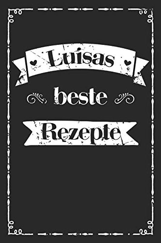 Luisas beste Rezepte: A5 Rezeptbuch zum selberschreiben personalisiert Personalisierte Geschenke Vorname Luisa | Übersichtliches blanko Kochbuch für ... Frauen Mütter Omas Enkel Töchter Hobbyköche