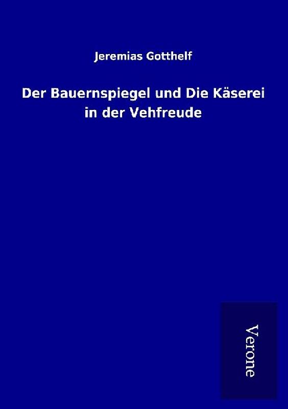 Der Bauernspiegel und Die Käserei in der Vehfreude