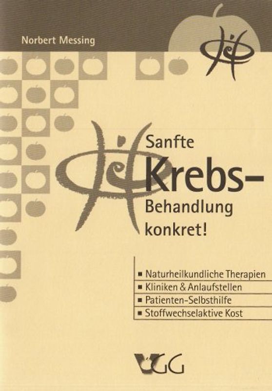 Sanfte Krebs-Behandlung konkret!. Naturheilkundliche Therapien, Kliniken & Anlaufstellen, Patienten-Selbsthilfe, Stoffwechselaktive Kost