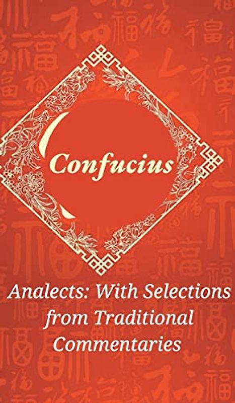 Analects: With Selections from Traditional Commentaries
