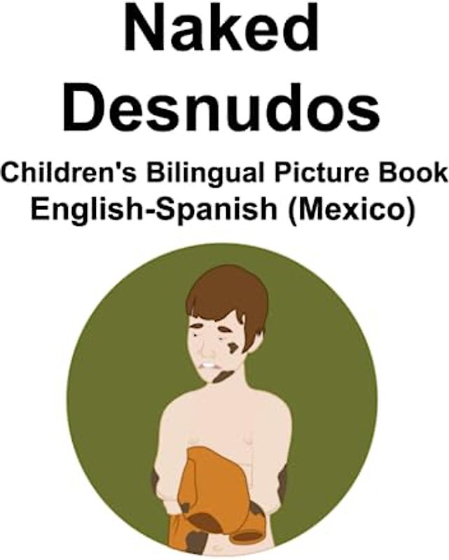 English-Spanish (Mexico) Naked /Desnudos Children's Bilingual Picture Book