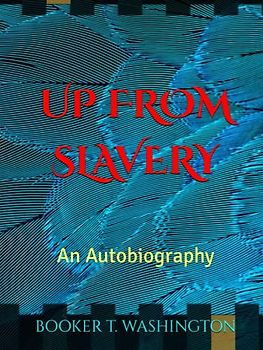 UP FROM SLAVERY | An Original 1901 | Illustrated: An Autobiography