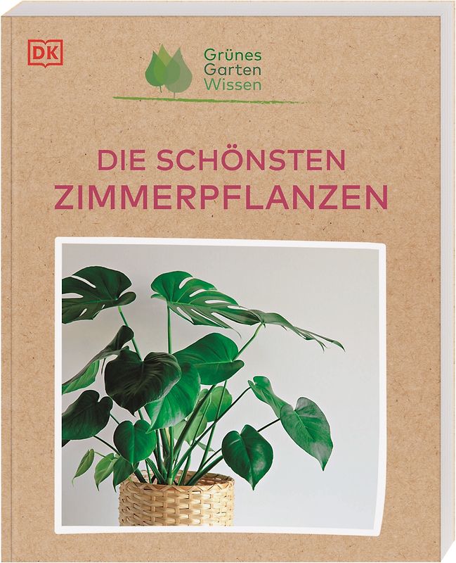 Grünes Gartenwissen. Die schönsten Zimmerpflanzen