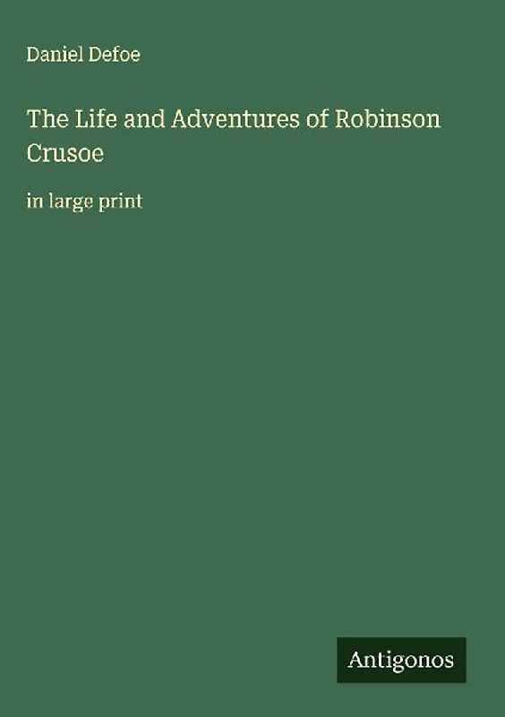 The Life and Adventures of Robinson Crusoe