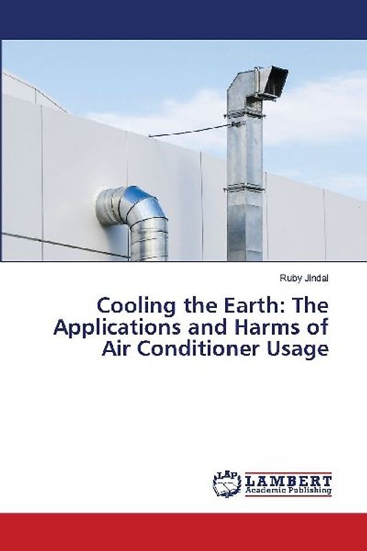 Cooling the Earth: The Applications and Harms of Air Conditioner Usage
