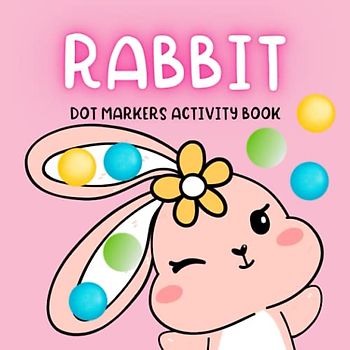 Rabbit Dot Markers Activity Book: Coloring and Finger Painting for Kids Ages 2-4