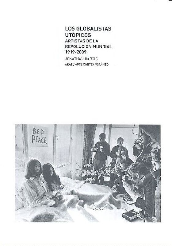 Globalistas utópicos : artistas de la revolución mundial, 1919-2009