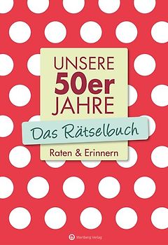 Unsere 50er Jahre - Das Rätselbuch