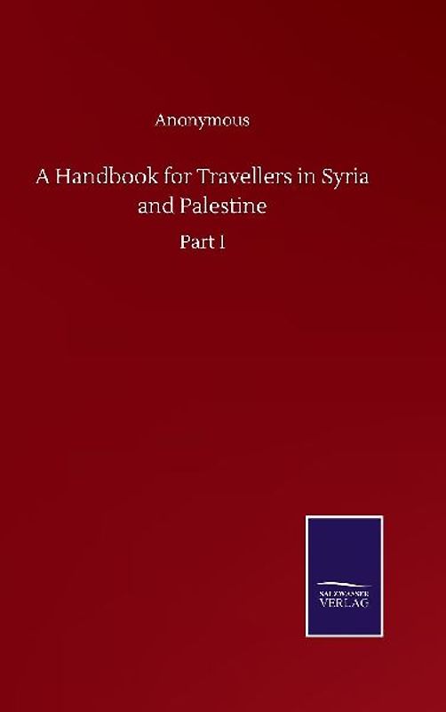A Handbook for Travellers in Syria and Palestine