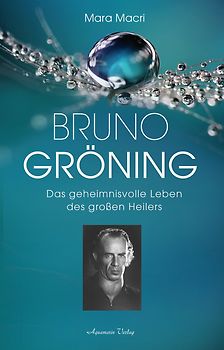 Bruno Gröning – Das geheimnisvolle Leben des großen Heilers