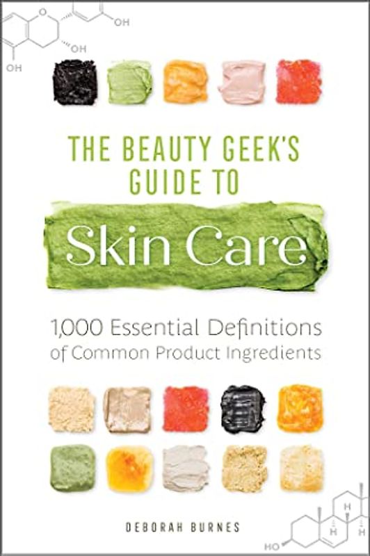 The Beauty Geek's Guide to Skin Care