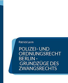 Polizei- und Ordnungsrecht Berlin - Grundzüge des Zwangsrechts