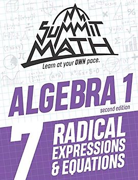 Summit Math Algebra 1 Book 7: Radical Expressions and Equations (Guided Discovery Algebra 1 Series - 2nd Edition, Band 7)