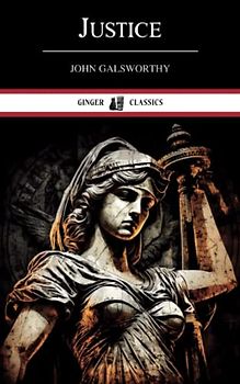 Justice: The 1910 Classic Play (Annotated)