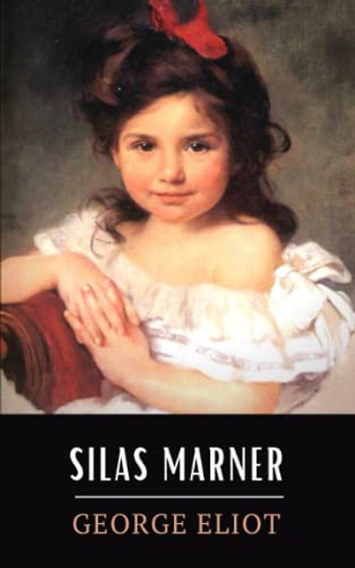 Silas Marner: The 1861 English Classic Novel (Annotated)