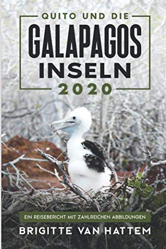 Quito und die Galapagosinseln 2020: Ein Reisebericht mit zahlreichen Abbildungen
