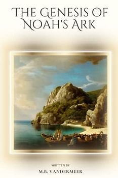 The Genesis of Noah's Ark: Unraveling the Global Flood Narrative and its Origins in World Mythology