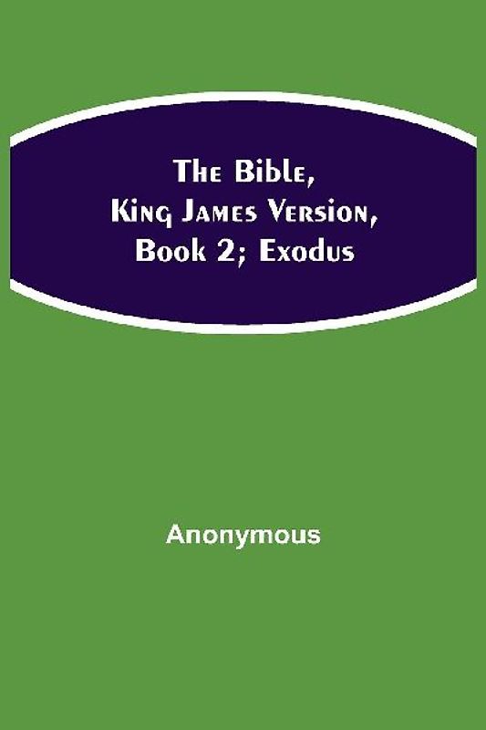 The Bible, King James Version, Book 2; Exodus