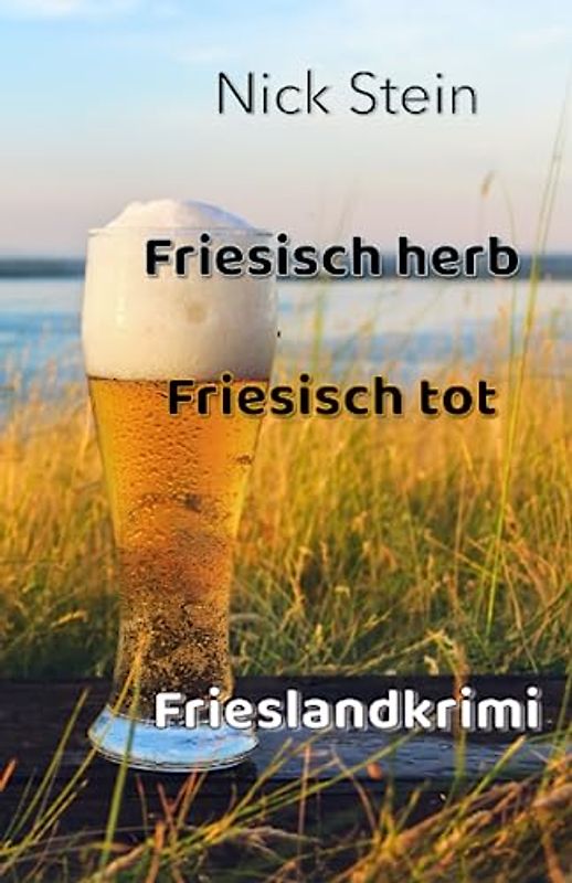 Friesisch herb Friesisch tot: Frieslandkrimi (Lukas-Jansen-Reihe, Band 9)