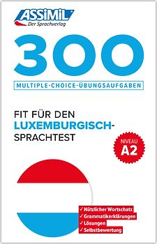 ASSiMiL 300 Multiple-Choice-Übungsaufgaben – Fit für den Luxemburgisch-Sprachtest – Niveau A2