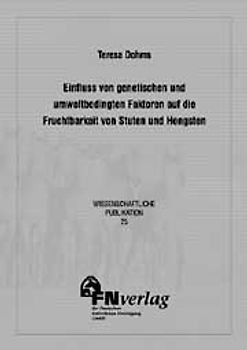 Einfluss von genetischen und umweltbedingten Faktoren auf die Fruchtbarkeit von Stuten und Hengsten