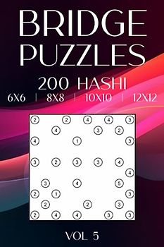 Hashi Bridges on the Go: 200 Compact Hashi Puzzles in a Variety of Grids