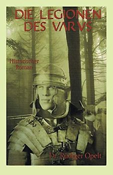 Die Legionen des Varus: Das andere Mittelalter. Wenn die Römer gewonnen hätten.