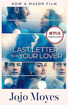 The Last Letter from Your Lover. Movie Tie-In: Now a major motion picture starring Felicity Jones and Shailene Woodley