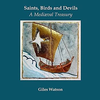 Saints, Birds and Devils: A Mediaeval Treasury