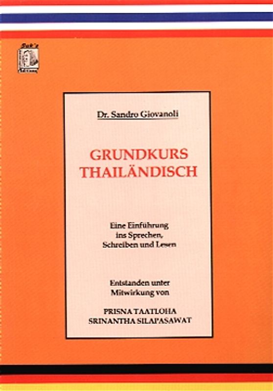 Grundkurs Thailändisch. Einführung ins Sprechen, Schreiben und Lesen / Grundkurs Thailändisch. Einführung ins Sprechen, Schreiben und Lesen