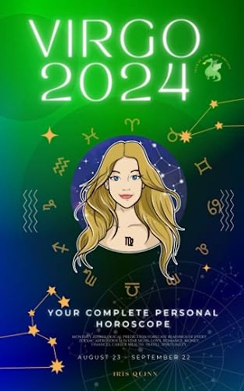 Your Complete Virgo 2024 Personal Horoscope: Monthly Astrological Prediction Forecast Readings of Every Zodiac Astrology Sun Star Signs- Love, ... Career, Health, Travel, Spirituality.