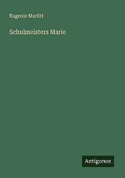 Schulmeisters Marie