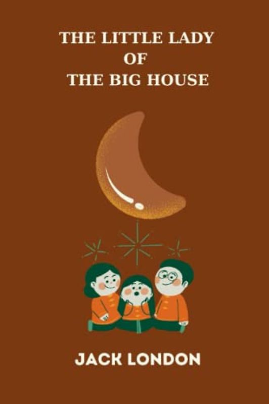 The Little Lady of the Big House by jack london