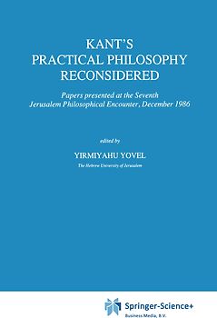 Kant’s Practical Philosophy Reconsidered