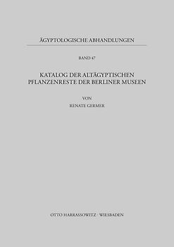 Katalog der altägyptischen Pflanzenreste der Berliner Museen