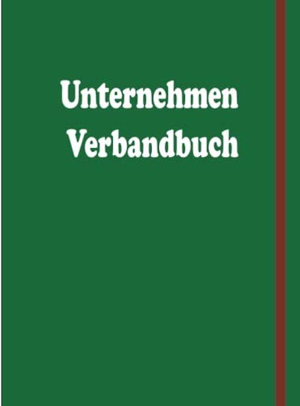 Unternehmen Verbandbuch: Die Erste - Hilfe Leistungen im Betrieb /extra lang, 120 Seiten, 120 Eintragungen