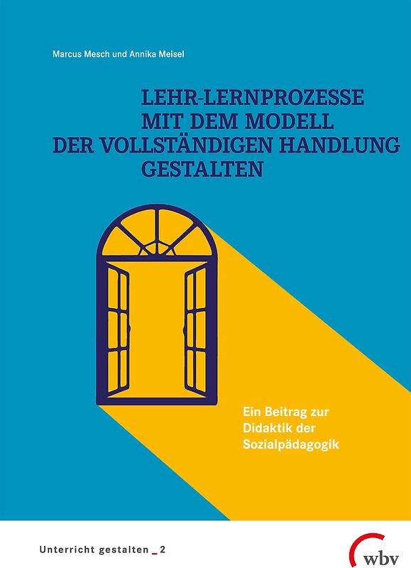 Lehr-Lernprozesse mit dem Modell der vollständigen Handlung gestalten