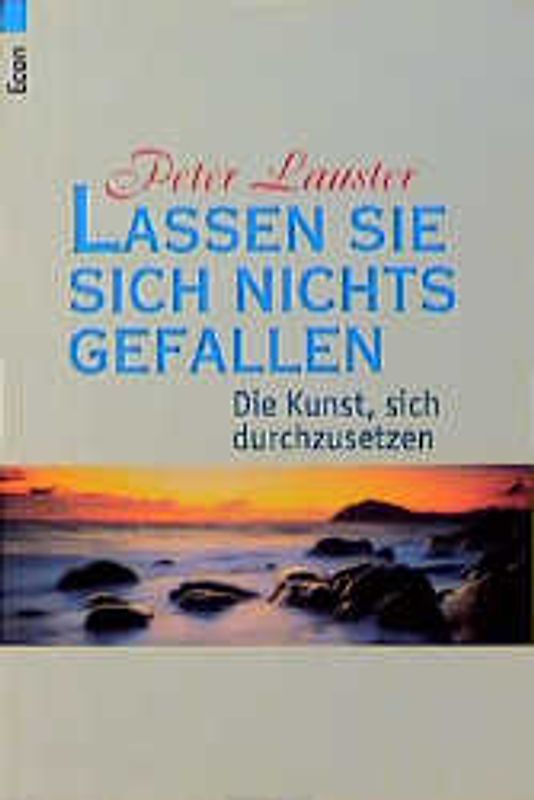 Lassen Sie sich nichts gefallen. Econ Sachbuch Peter Lauster Aktion: Landschaften der Seele