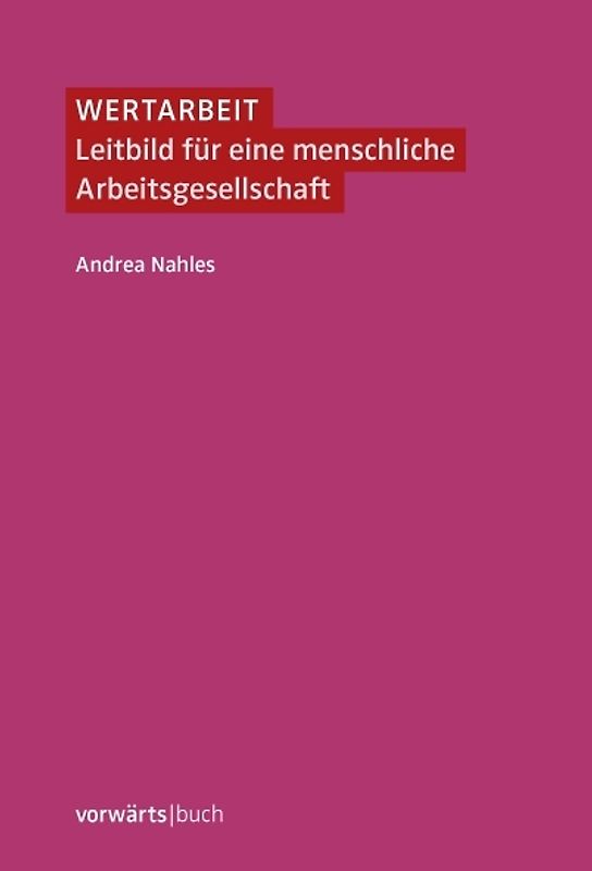 Wertarbeit. Leitbild für eine menschliche Arbeitsgesellschaft