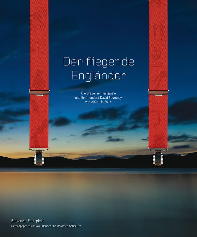 Der fliegende Engländer - Die Bregenzer Festspiele und ihr Intendant David Pountney von 2004 bis 2014
