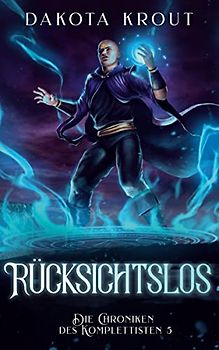 Rücksichtslos: Ein Fantasy-LitRPG-Roman