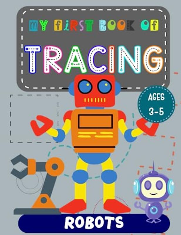 My First Book of Tracing: Handwriting Practice Workbook for Kids with Robot Shapes