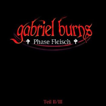Gabriel Burns - Phase Fleisch-Teil II/III (Collector'S Box)